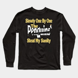 Slowly One By One The Penguins Steal My Sanity Long Sleeve T-Shirt